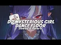 Lagu DJ MYSTERIOUS GIRL X DANCE FLOOR THAILAND (Slowed \u0026 Reverb)