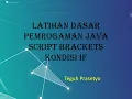5 DASAR PEMROGRAMAN JAVA SCRIPT KONDISI IF PADA APLIKASI BRACKETS