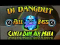 Lagu DJ DANGDUT 🎶 DJ CINTA DAN AIR MATA FULL BASS TIKTOK TERBARU 2021