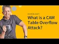 MicroNugget What is a CAM Table Overflow Attack