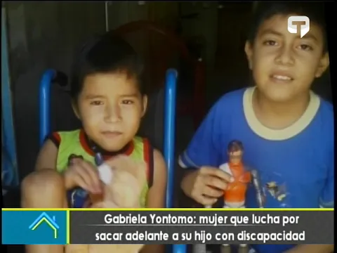 Gabriela Yontomo: Mujer que lucha por sacar adelante a su hijo con discapacidad