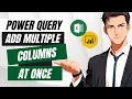 Add Multiple Columns with One Easy Step This Power Query Trick Will Save You HOURS