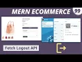 MERN Stack E-Commerce Project Fetch Logout API