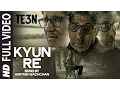KYUN RE Full Video Song | TE3N | Amitabh Bachchan, Nawazuddin Siddiqui \u0026 Vidya Balan | T-Series