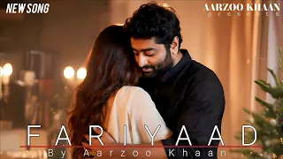 fariyaad aarzoo khaan arijit singh vibe sad song heart touching hindi song 2025