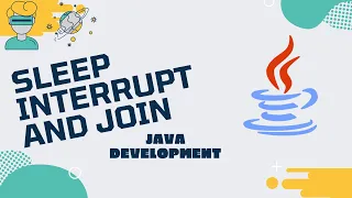 Java Development Threads - Lecture 04 Sleep Interrupt and Join