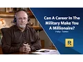 Can A Career In The Military Make You A Millionaire