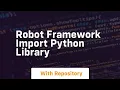 robot framework import python library