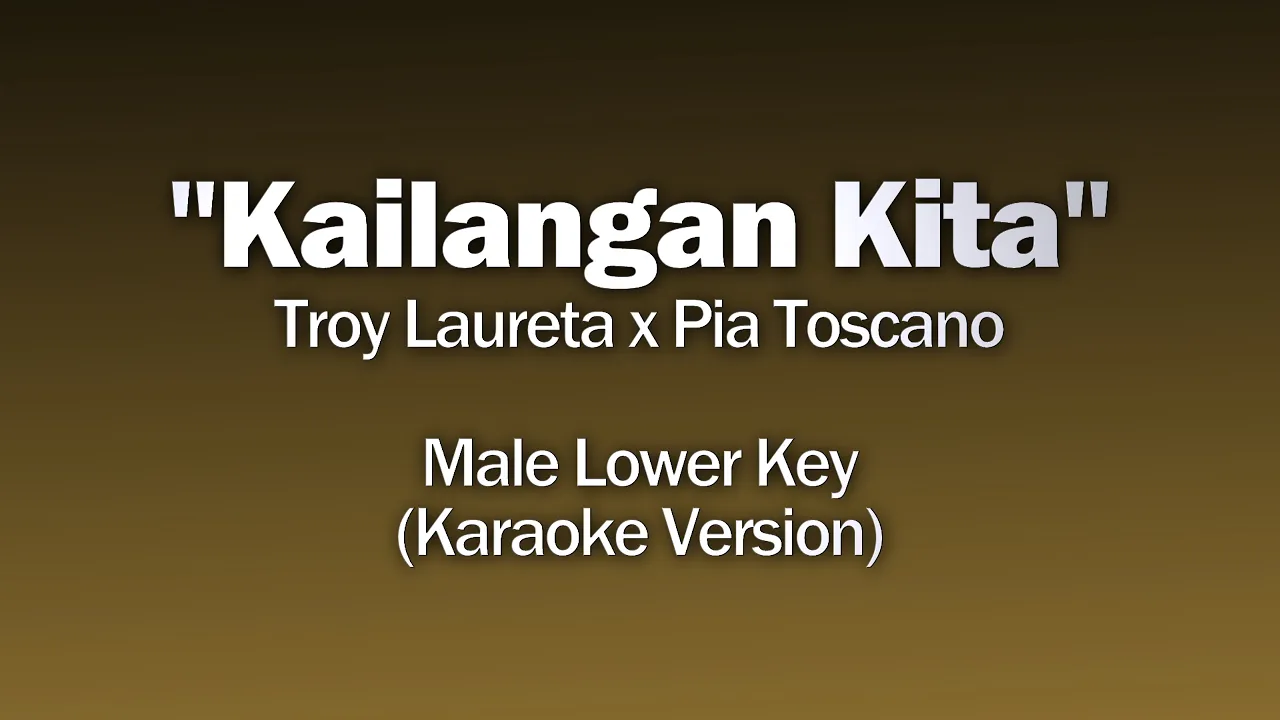 Troy Laureta x Pia Toscano - Kailangan Kita (Male Lower Key)