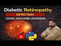 Diabetic Retinopathy Detection using Machine Learning Machine Learning Project 2024