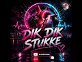 Dik DIK STUKKE