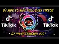 DJ SIDE TO SIDE FULL BASS TIKTOK | DJ VIRAL TERBARU 2021#Shotrs