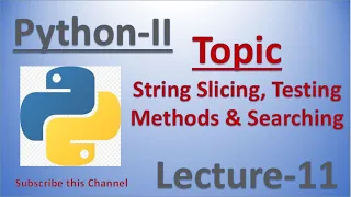 11 Python-II String Slicing Testing Searching Lecture-11