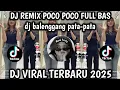  DJ REMIX POCO POCO | BALENGGANG PATA PATA - NGANA PE GOYANG PICA PICA  FULL BASS VIRAL TIKTOK !!!