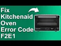 KitchenAid Oven Error Code F2E1 Connection Problem - In-depth Guide To Fix The Error F2E1