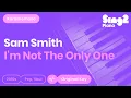 Download Lagu Sam Smith - I'm Not The Only One (Karaoke Piano)