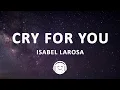 Download Lagu Isabel LaRosa - Cry For You (Lyrics)