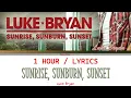 Luke Bryan | Sunrise, Sunburn, Sunset [1 Hour Loop] With Lyrics