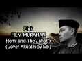 Download Lagu Romi the jahat Film murahan - lirik cover akustik mk