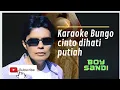 Karaoke Bungo cinto dihati putiah Boy Sandi