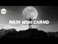 Main Woh Chand | Slowed And Reverb | Main Woh Chand Lofi | Darshan Raval | MusicLab