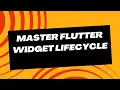 Flutter Widget Life cycle