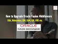 Oracle Fusion Middleware Upgrade - Part 1 SOA IDM OAM Webcenter Portal Webcenter Content etc