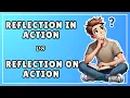 Reflection in Action vs Reflection on Action 5 Minute Explainer