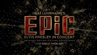 Elvis Presley - How Great Thou Art (EPiC Version - Official Audio)