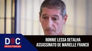 Doc Investigação: Ronnie Lessa detalha assassinato de Marielle Franco em entrevista exclusiva