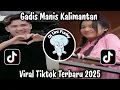 Lagu GADIS MANIS KALIMANTAN - SYAHRIYADI VIRAL TIKTOK TERBARU 2025 YANG KALIAN CARI !!!