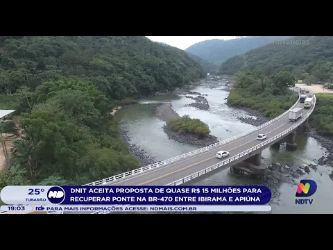 DNIT aceita proposta de quase R$ 15 milhões para recuperar ponte na BR-470 entre Ibirama e Apiúna