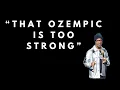 Ozempic is too strong - Katt Williams