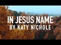 Lagu In Jesus Name (God Of Possible) by Katy Nichole [Lyric Video]
