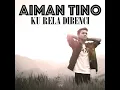 Ku Rela Dibenci - Aiman Tino