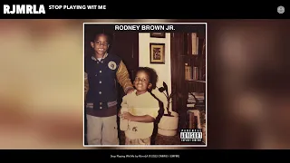RJmrLA Stop Playing Wit Me Official Audio 