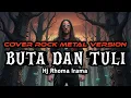 Lagu RHOMA IRAMA BUTA DAN TULI COVER ROCK METAL VERSION INDONESIA TERBARU