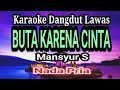 Download Lagu Karaoke Dangdut || BUTA KARENA CINTA - Nada Pria [ Mansyur S ]