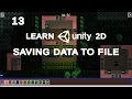 13 Saving Data To File - Learn Unity 2D