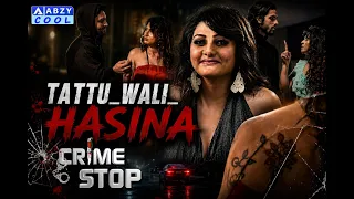TATTU WALI HASINA (Full Episode) | Crime Stop @ABZYCOOL ​