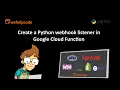 Using GCP Cloud Function to create a Python WebHook Python Tutorial We Help Code