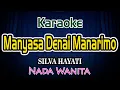 Lagu Manyasa Denai Manarimo Karaoke Lirik Silva Hayati Nada Wanita