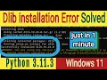 How to install Dlib Library for Python 3 11 Windows 11 Dlib installation error Solved