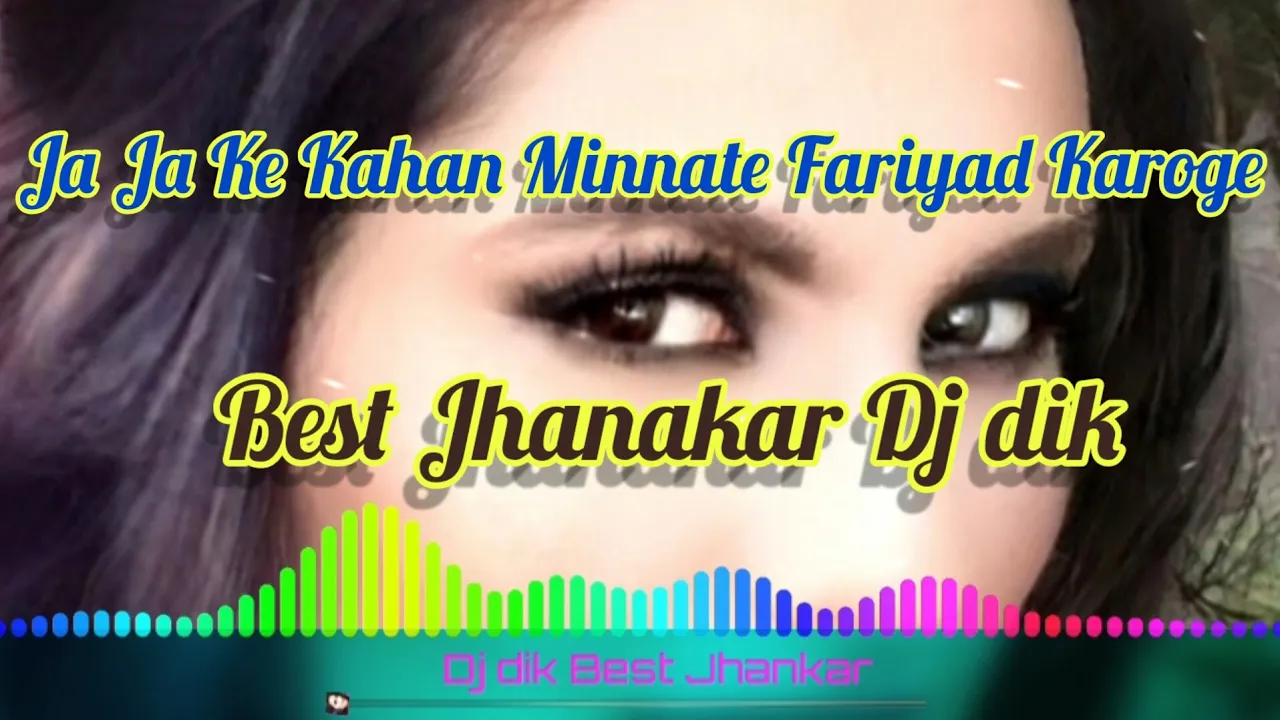 Ja Ja Ke Kahan Minnate Fariyad Karoge Best Jhankar Dj dik