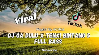dj ga dulu x tenxi bintang 5 full bass viral tiktok 2025