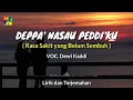 Lagu Bugis ~ Deppa' Nasau Peddi'ku - Dewi Kaddi Lirik + Terjemahan ( Unofficial Lyric Video )