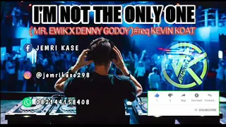 Download = I'M NOT THE ONLY ( MR. EWIK X DENNY GEDOY )#Req KEVIN KOAT = MP3