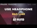 Imagine Dragons - Bad Liar (8D AUDIO)
