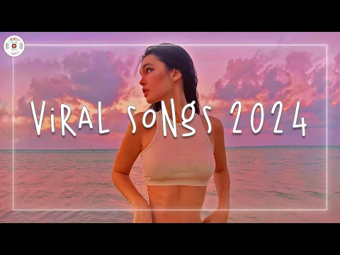 Download MP3 Viral songs 2024 🍧 Tiktok trending songs ~ Songs to add your playlist