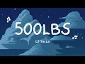 500LBS 1 Hour - Lil Tecca